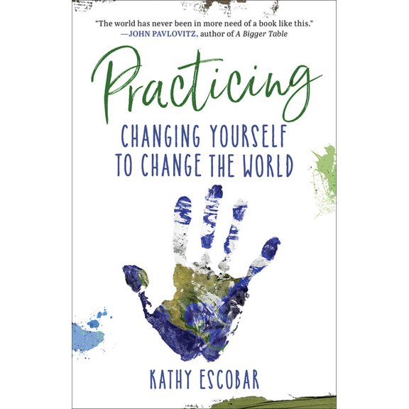 Practicing: Changing Yourself to Change the World (Paperback)