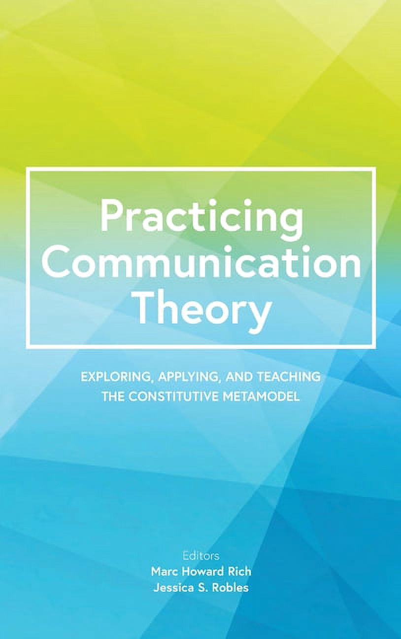 Practicing Communication Theory: Exploring, Applying, and Teaching the ...