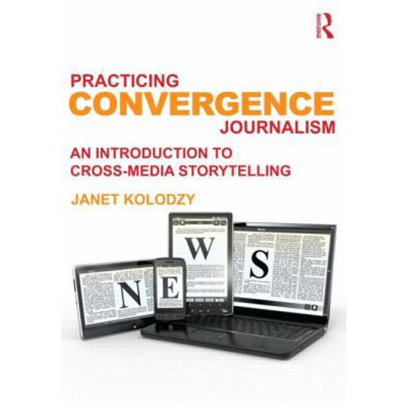 Pre-Owned Practicing Convergence Journalism: An Introduction to Cross-Media Storytelling (Paperback) 0415890306 9780415890304