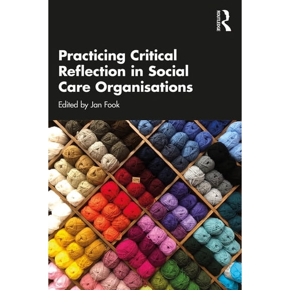Practicing Critical Reflection in Social Care Organisations, (Paperback)