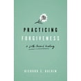 thumbnail image 1 of Practicing Forgiveness: A Path Toward Healing, (Hardcover), 1 of 1