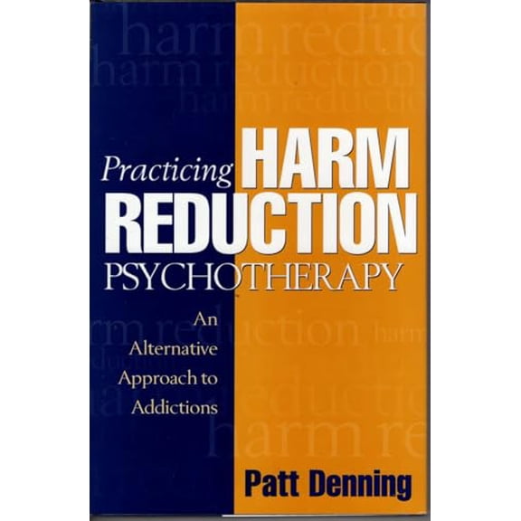 Pre-Owned Practicing Harm Reduction Psychotherapy: An Alternative Approach to Addictions (Hardcover) 157230555X 9781572305557
