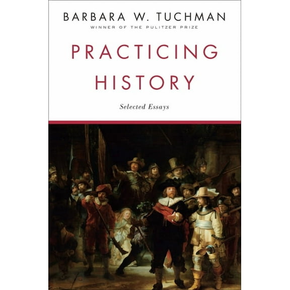 Practicing History: Selected Essays, (Paperback)