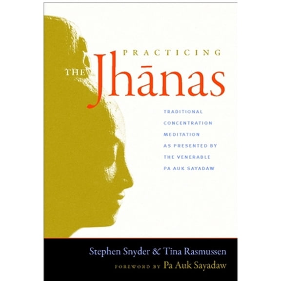 Pre-Owned Practicing the Jhanas: Traditional Concentration Meditation as Presented by the Venerable Pa Auk Sayadaw (Paperback) 159030733X 9781590307335