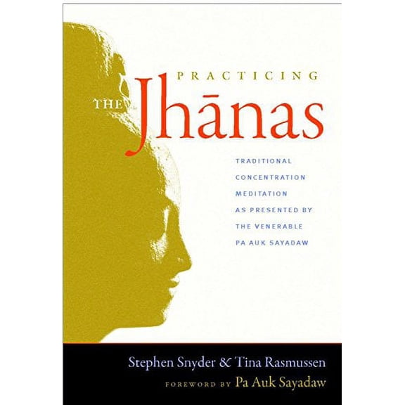 Pre-Owned Practicing the Jhanas: Traditional Concentration Meditation as Presented by the Venerable Pa Auk Sayadaw (Paperback) 159030733X 9781590307335