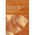 thumbnail image 1 of Practicing Medicine in Difficult Times: Protecting Physicians from Malpractice Litigation: ., (Paperback), 1 of 1