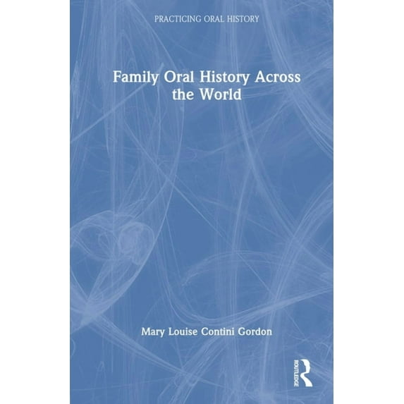 Practicing Oral History Family Oral History Across the World, (Hardcover)