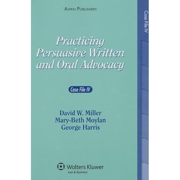 Pre-Owned Practicing Persuasive Written and Oral Advocacy: Case File IV (Paperback) 0735564221 9780735564220