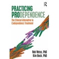 thumbnail image 1 of Practicing Prodependence: The Clinical Alternative to Codependency Treatment, (Paperback), 1 of 1