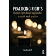 thumbnail image 1 of Practicing Rights: Human rights-based approaches to social work practice, (Paperback), 1 of 1