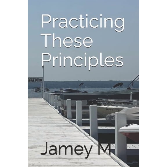 Practicing These Principles, (Paperback)