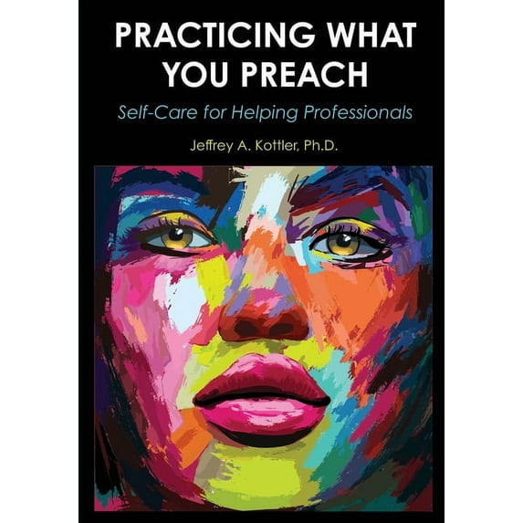 Practicing What You Preach: Self-Care for Helping Professionals, (Paperback)