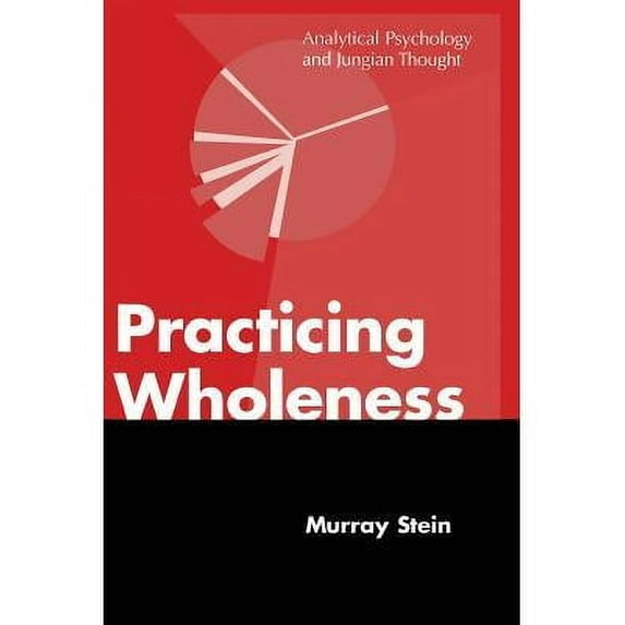 Practicing Wholeness: Analytical Psychology and Jungian Thought (Paperback)