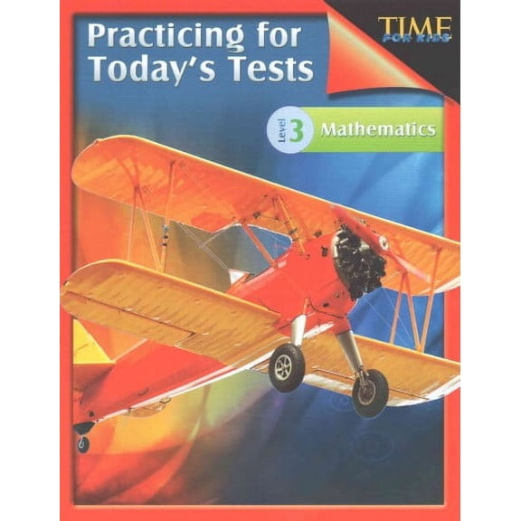 Practicing for Today's Tests: TIME For Kids: Practicing for Today's Tests Mathematics Level 3: TIME For Kids (Paperback)
