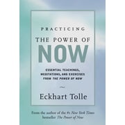 Practicing the Power of Now Meditations, Exercises, and Core Teachings for Living the Liberated Life Hardcover