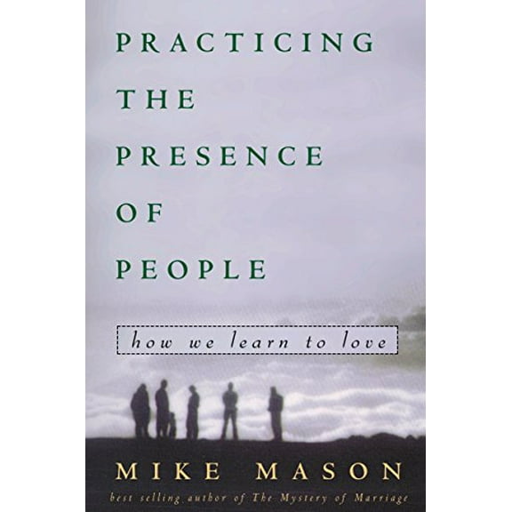 Pre-Owned Practicing the Presence of People: How We Learn to Love (Paperback) 1578562651 9781578562657