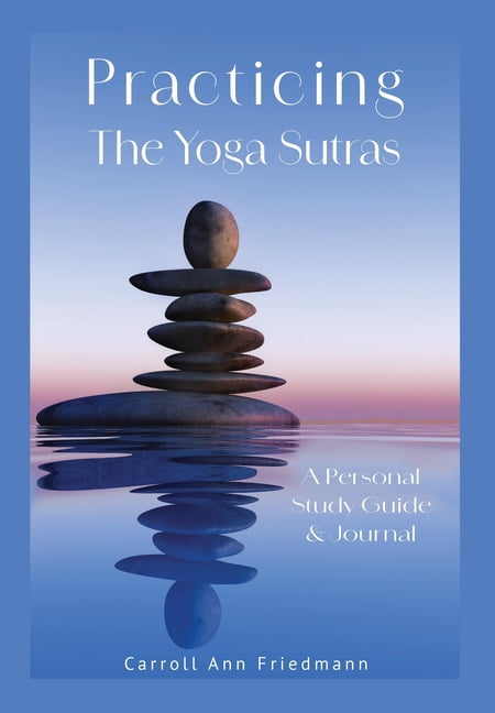 Practicing the Yoga Sutras: A Personal Study Guide & Journal, (Paperback)