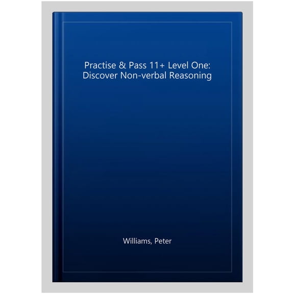 Practise & Pass 11+ Level One: Discover Non-verbal Reasoning