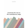 thumbnail image 1 of Practising the Real on the Contemporary Stage (Paperback), 1 of 1