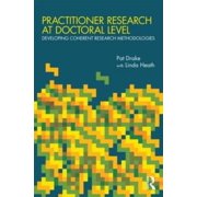 Practitioner Research at Doctoral Level Developing Coherent Research Methodologies, Paperback