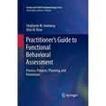 thumbnail image 1 of Pre-Owned Practitioners Guide to Functional Behavioral Assessment: Process, Purpose, Planning, and Prevention (Autism and Child Psychopathology Series) (Paperback, 9783319366197, 331936619X), 1 of 1
