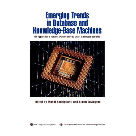 Practitioners Emerging Trends in Database and Knowledge Based Machines: The Application of Parallel Architectures to Smart Information, Book 54, (Paperback)