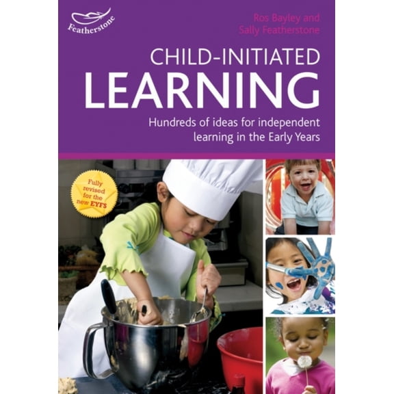Child-Initiated Learning: Hundreds of Ideas for Independent Learning in the Early Years. Sally Featherstone and Ros Bayley