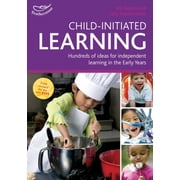 Child-Initiated Learning Hundreds of Ideas for Independent Learning in the Early Years. Sally Featherstone and Ros Bayley