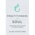 thumbnail image 1 of Practitioners of the Soul: Confronting the Challenges to Human Wellbeing, (Paperback), 1 of 1