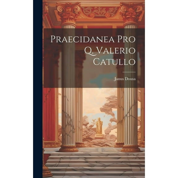 Praecidanea Pro Q. Valerio Catullo (Hardcover)