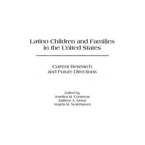 Praeger Applied Psychology Latino Children and Families in the United States: Current Research and Future Directions, (Hardcover)