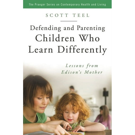 Praeger Contemporary Health and Living Defending and Parenting Children Who Learn Differently: Lessons from Edison's Mother, (Hardcover)