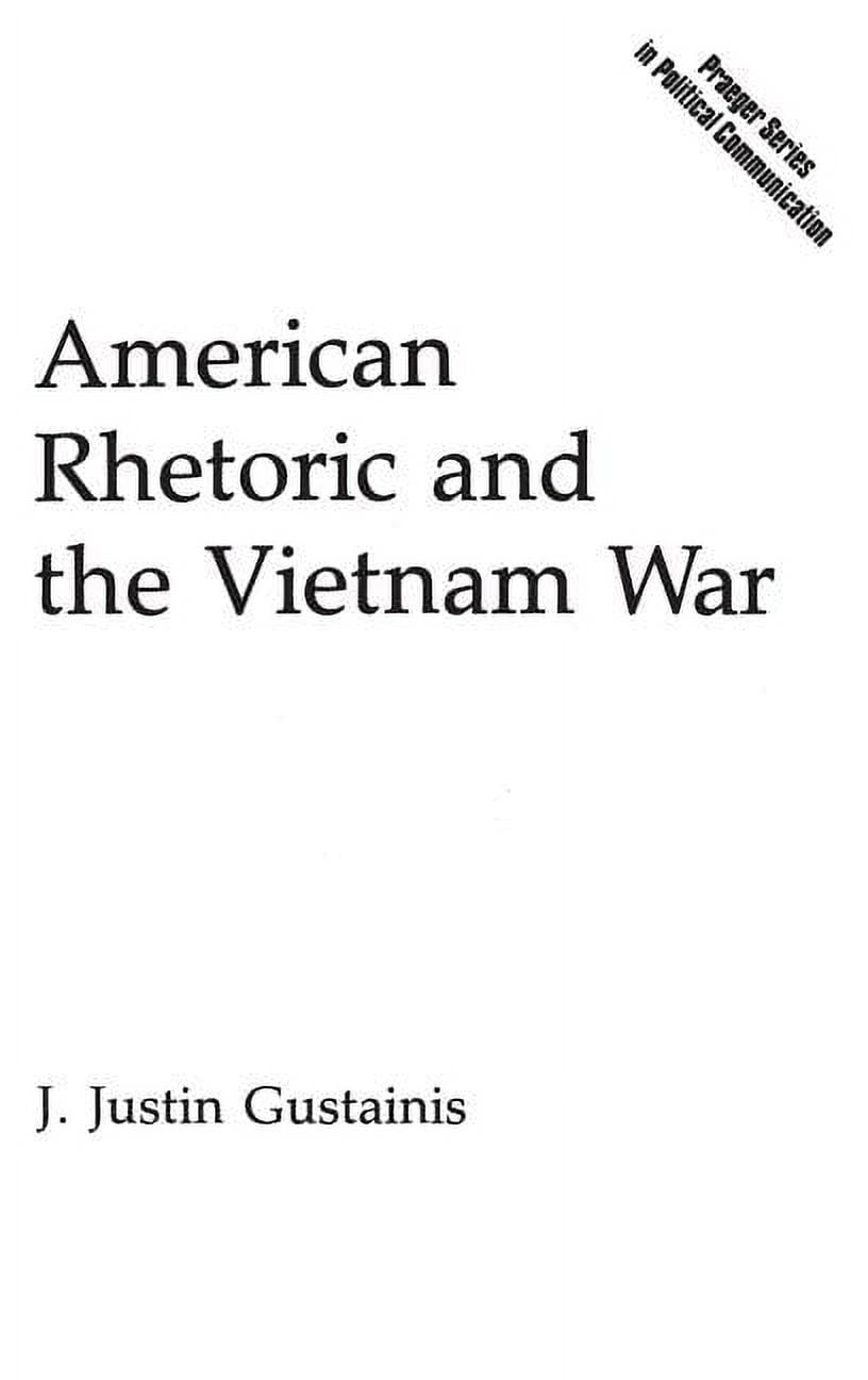 Praeger Political Communication American Rhetoric and the Vietnam War ...