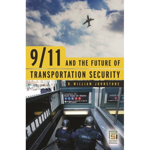 Praeger Security International 9/11 and the Future of Transportation Security, (Hardcover)