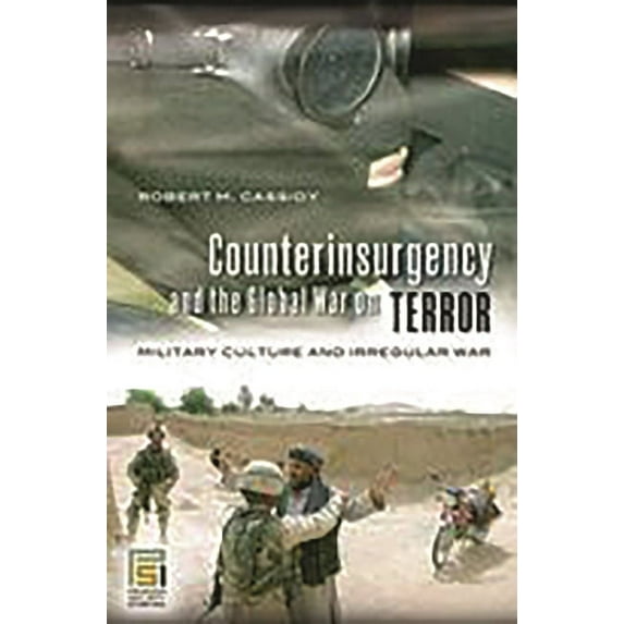 Praeger Security International Counterinsurgency and the Global War on Terror: Military Culture and Irregular War, (Hardcover)