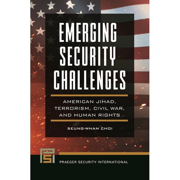 Praeger Security International Emerging Security Challenges: American Jihad, Terrorism, Civil War, and Human Rights, (Paperback)