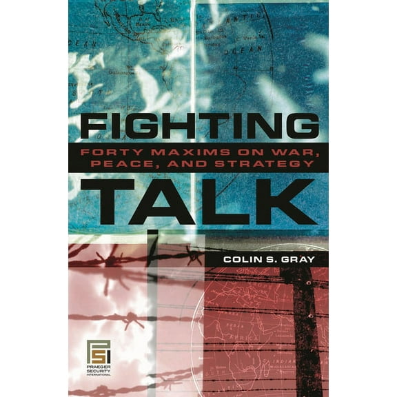 Praeger Security International Fighting Talk: Forty Maxims on War, Peace, and Strategy, (Hardcover)