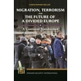 thumbnail image 1 of Praeger Security International Migration, Terrorism, and the Future of a Divided Europe: A Continent Transformed, (Hardcover), 1 of 1