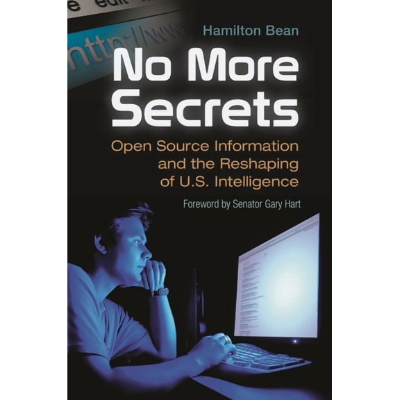 Praeger Security International No More Secrets: Open Source Information and the Reshaping of U.S. Intelligence, (Hardcover)