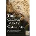 thumbnail image 1 of Praeger Security International The Coming Balkan Caliphate: The Threat of Radical Islam to Europe and the West, (Hardcover), 1 of 1