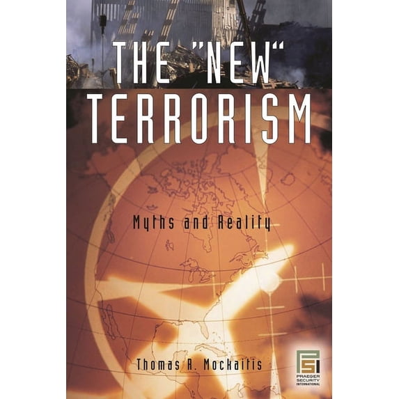 Praeger Security International The New Terrorism: Myths and Reality, (Hardcover)