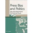 thumbnail image 1 of Praeger Series in Political Communicatio Press Bias and Politics: How the Media Frame Controversial Issues, (Paperback), 1 of 1