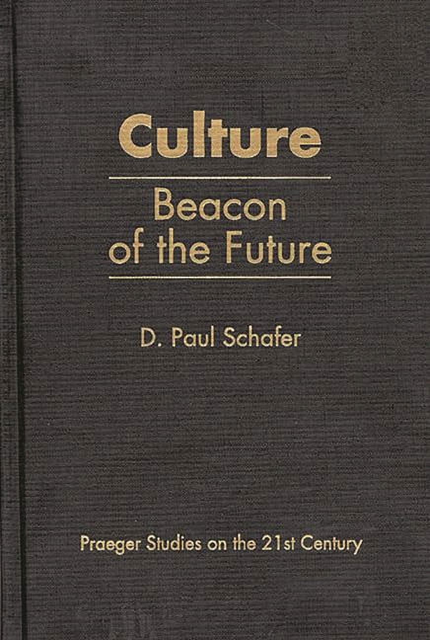 Praeger Studies on the 21st Century Culture: Beacon of the Future, (Hardcover)
