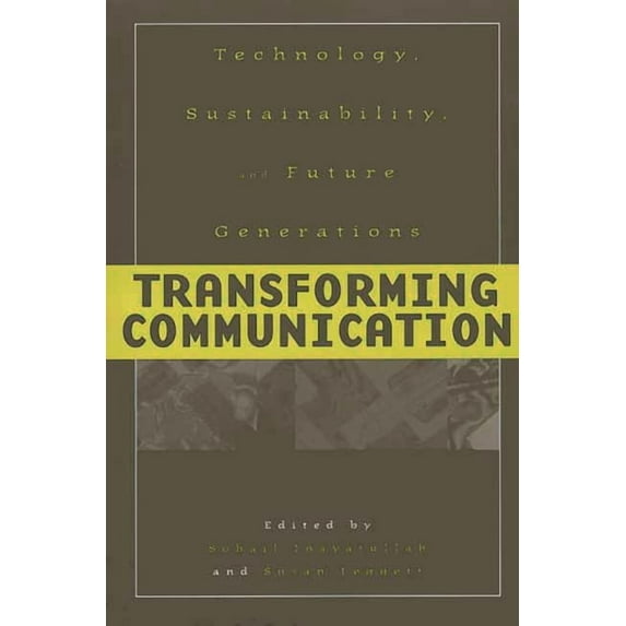 Praeger Studies on the 21st Century, Transforming Communication: Technology, Sustainability, and Future Generations, (Paperback)