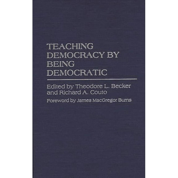 Praeger Transformational Politics and Po Teaching Democracy by Being Democratic, (Hardcover)