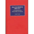 thumbnail image 1 of Praeger Transformational Politics and Po Transforming Privacy: A Transpersonal Philosophy of Rights, (Hardcover), 1 of 1