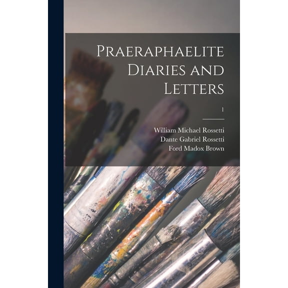 Praeraphaelite Diaries and Letters; 1 (Paperback)