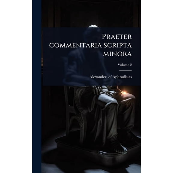 Praeter commentaria scripta minora, (Hardcover)
