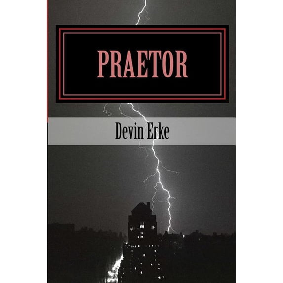 Praetor Paperback 1523958243 9781523958245 Devin R Erke
