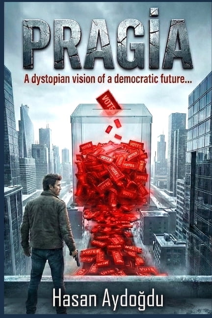 Pragİa: A Dystopia of a Democratic Future, (Paperback)